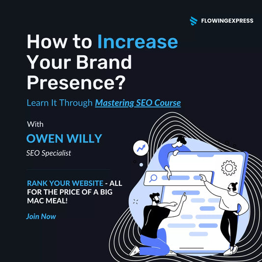 How to Increase Your Brand Presence - FlowingExpress